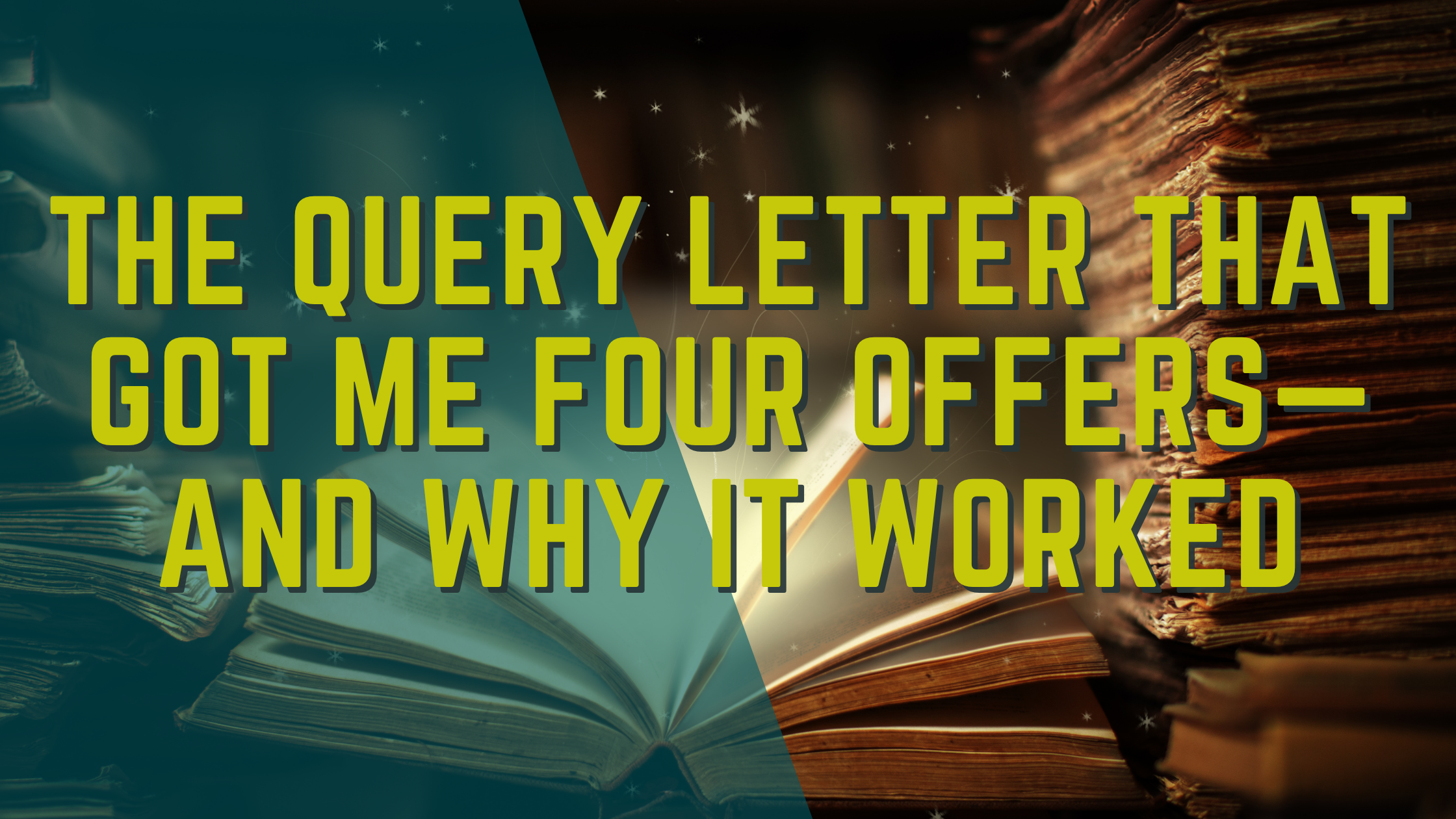 The query letter that got me FOUR offers of representation from literary agents---and why it worked