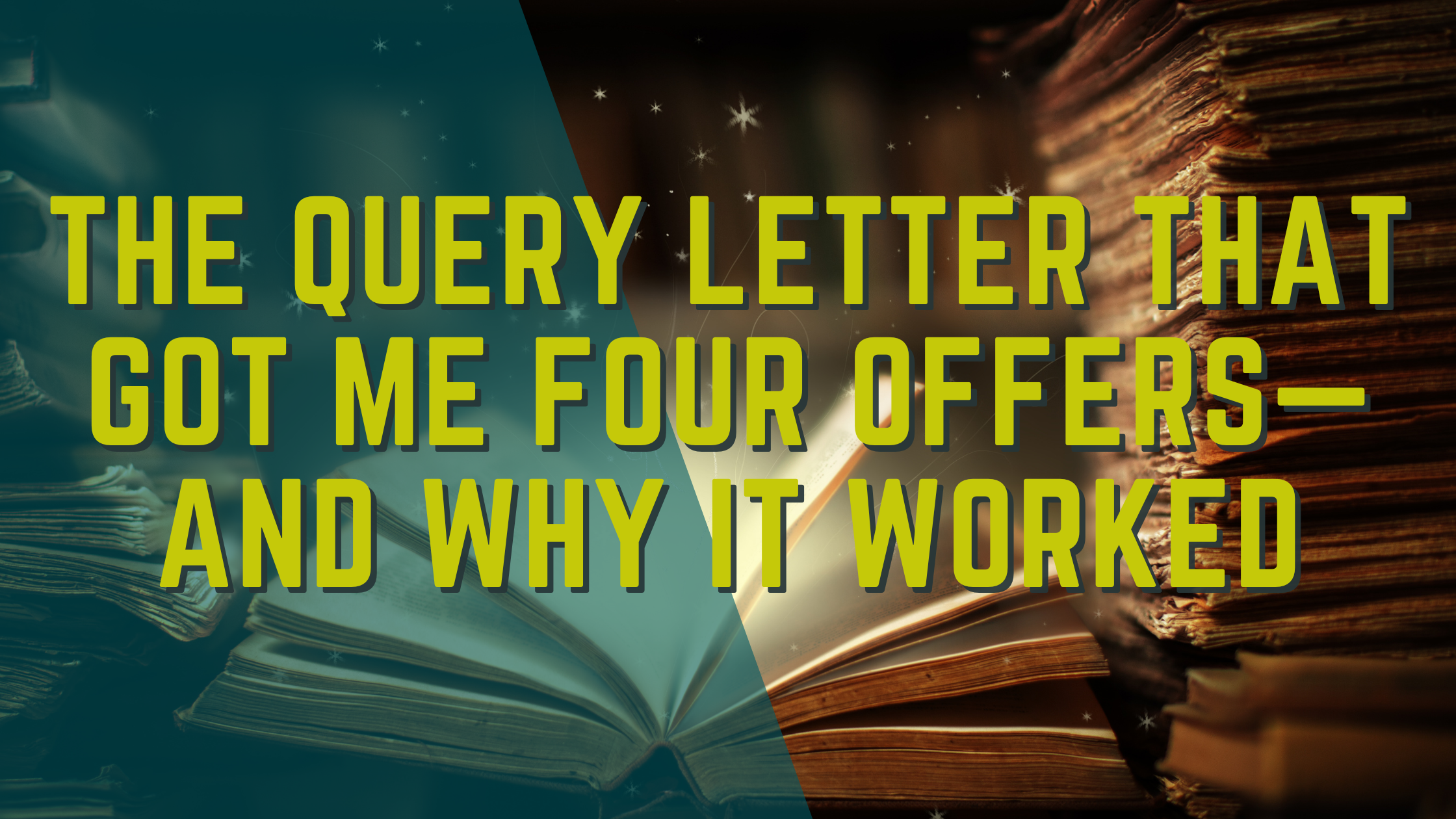 The query letter that got me FOUR offers of representation from literary agents—and why it worked